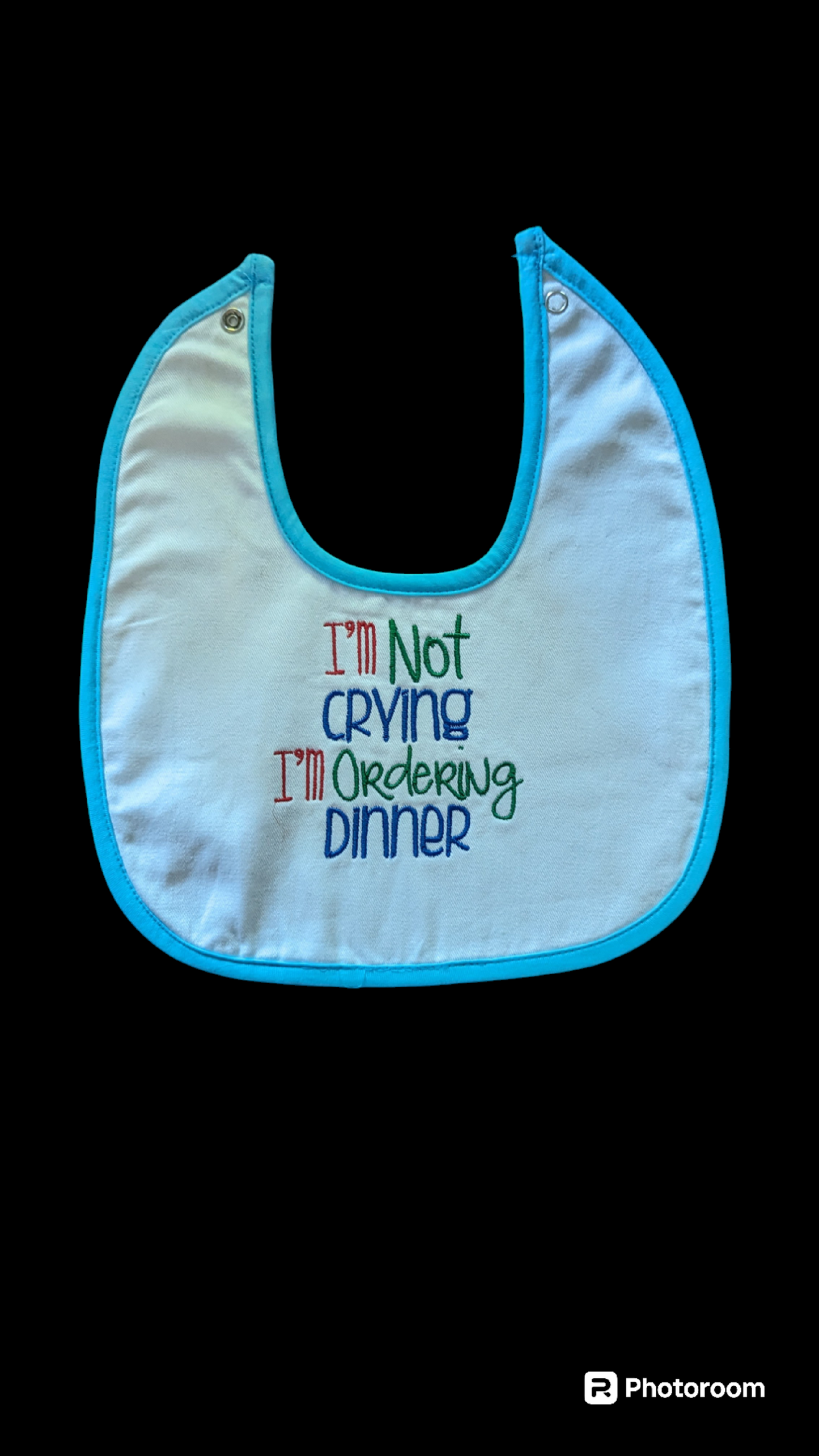 Baby Bib-I'm Not Crying-I'm Ordering Dinner-Machine Embroidered-Blue Trim